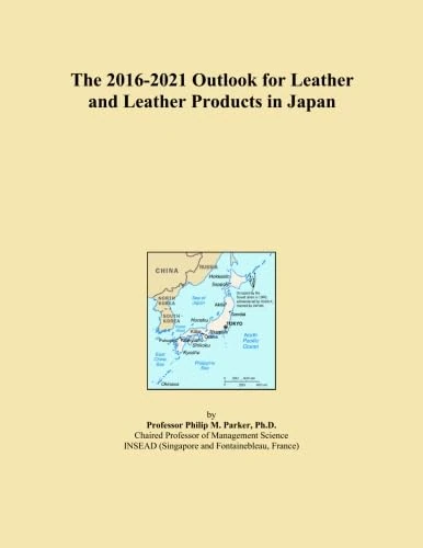 The 2016-2021 Outlook for Leather and Leather Products in Japan