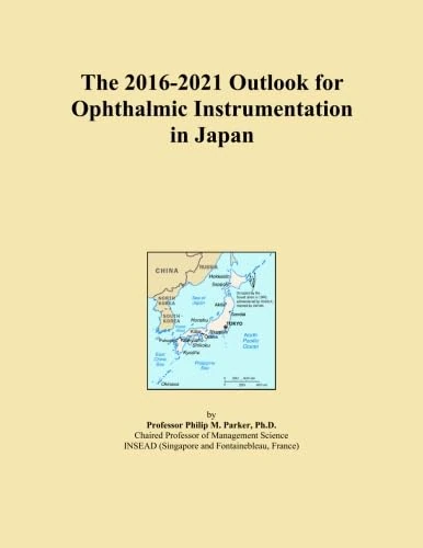 The 2016-2021 Outlook for Ophthalmic Instrumentation in Japan