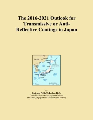 The 2016-2021 Outlook for Transmissive or Anti-Reflective Coatings in Japan