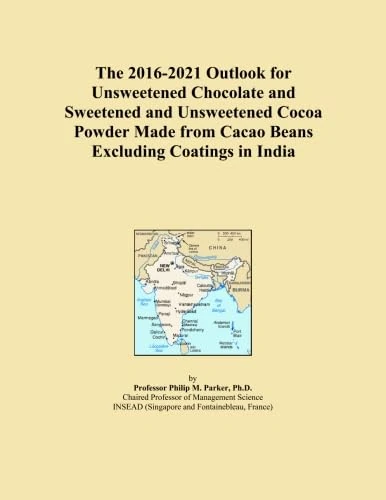 The 2016-2021 Outlook for Unsweetened Chocolate and Sweetened and Unsweetened Cocoa Powder Made from Cacao Beans Excluding Coatings in India