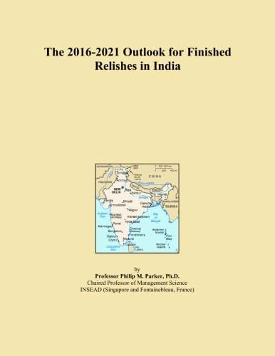 The 2016-2021 Outlook for Finished Relishes in India