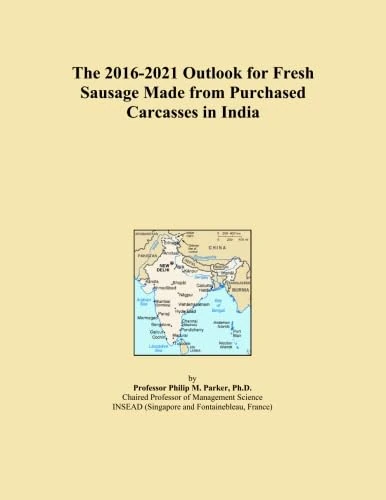 The 2016-2021 Outlook for Fresh Sausage Made from Purchased Carcasses in India
