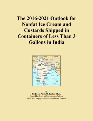 The 2016-2021 Outlook for Nonfat Ice Cream and Custards Shipped in Containers of Less Than 3 Gallons in India