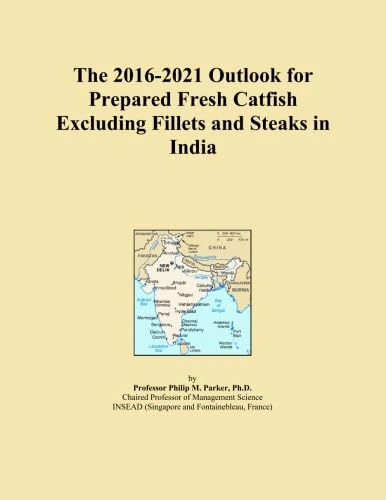 The 2016-2021 Outlook for Prepared Fresh Catfish Excluding Fillets and Steaks in India