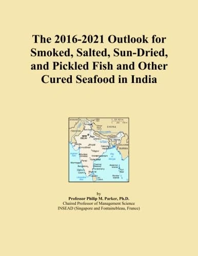 The 2016-2021 Outlook for Smoked, Salted, Sun-Dried, and Pickled Fish and Other Cured Seafood in India