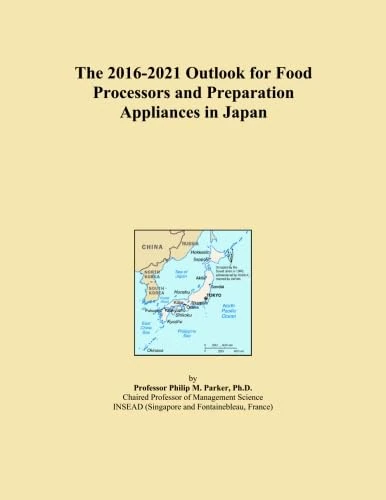 The 2016-2021 Outlook for Food Processors and Preparation Appliances in Japan