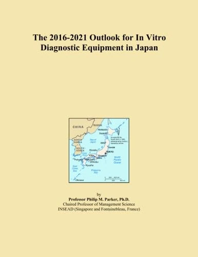 The 2016-2021 Outlook for In Vitro Diagnostic Equipment in Japan