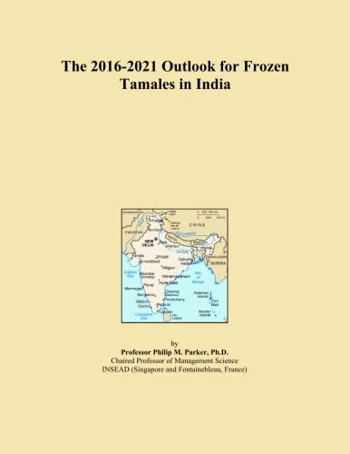 The 2016-2021 Outlook for Frozen Tamales in India