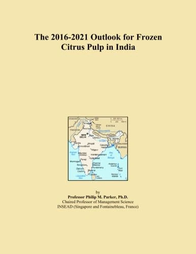 The 2016-2021 Outlook for Frozen Citrus Pulp in India