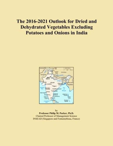 The 2016-2021 Outlook for Dried and Dehydrated Vegetables Excluding Potatoes and Onions in India