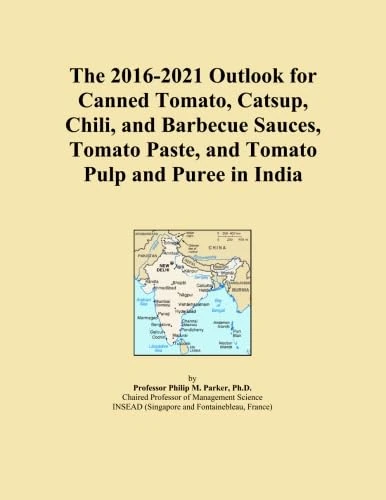 The 2016-2021 Outlook for Canned Tomato, Catsup, Chili, and Barbecue Sauces, Tomato Paste, and Tomato Pulp and Puree in India