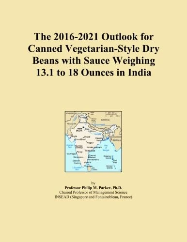 The 2016-2021 Outlook for Canned Vegetarian-Style Dry Beans with Sauce Weighing 13.1 to 18 Ounces in India