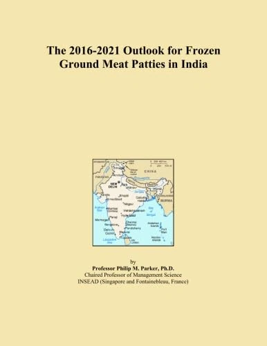 The 2016-2021 Outlook for Frozen Ground Meat Patties in India