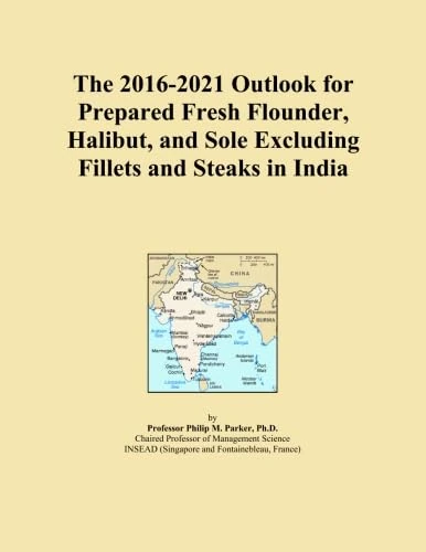 The 2016-2021 Outlook for Prepared Fresh Flounder, Halibut, and Sole Excluding Fillets and Steaks in India