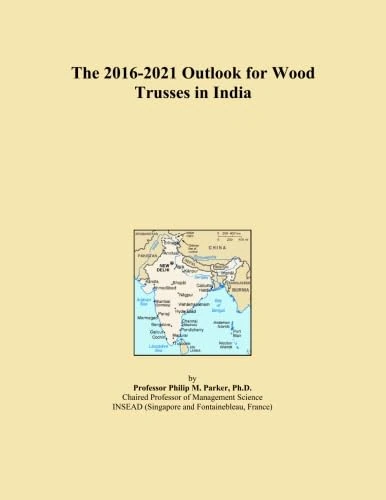 The 2016-2021 Outlook for Wood Trusses in India