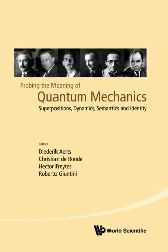 Probing The Meaning Of Quantum Mechanics: Superpositions, Dynamics, Semantics And Identity