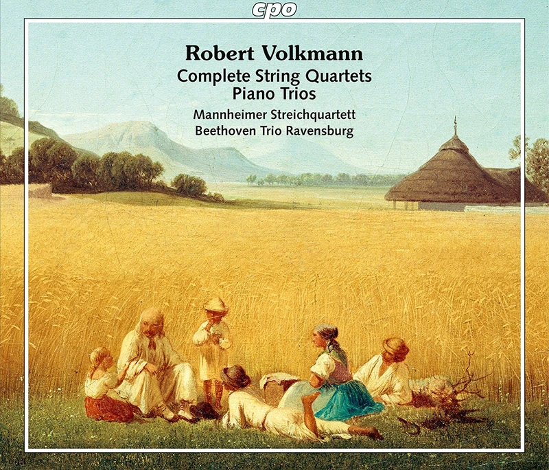 Robert Volkmann: Complete String Quartets, Piano Trios