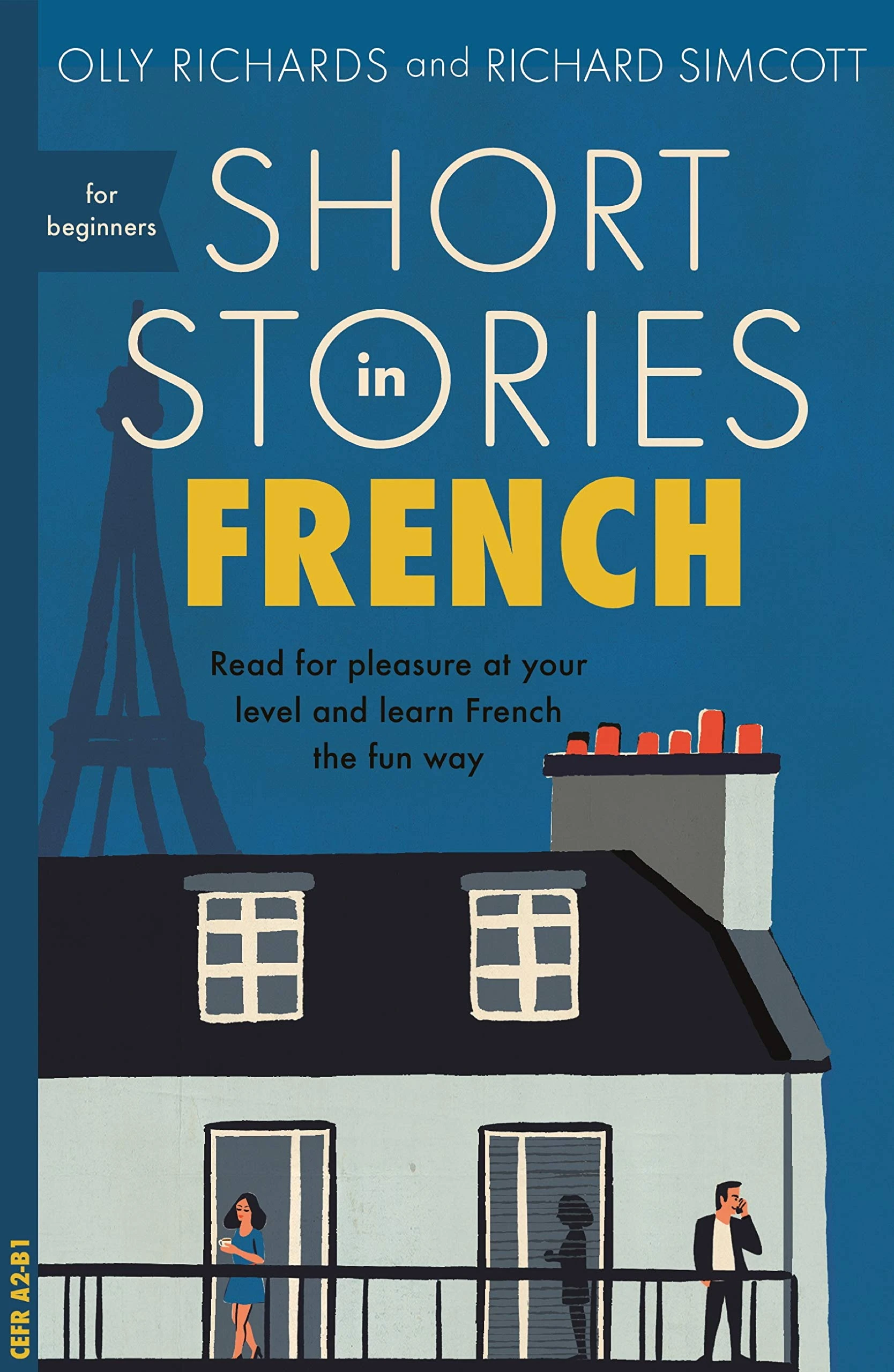 Short Stories in French for Beginners: Read for pleasure at your level, expand your vocabulary and learn French the fun way! (Readers) (French Edition)