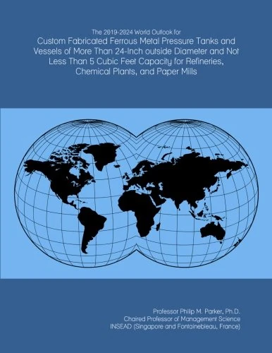 The 2019-2024 World Outlook for Custom Fabricated Ferrous Metal Pressure Tanks and Vessels of More Than 24-Inch outside Diameter and Not Less Than 5 ... Refineries, Chemical Plants, and Paper Mills