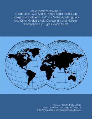 The 2019-2024 World Outlook for Collar Seals, Cup Seals, Flange Seals, Single-Lip Nonsymmetrical Seals, U-Cups, V-Rings, V-Ring Sets, and Other Molded ... Multiple-Component Lip-Type Flexible Seals
