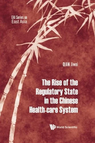 Rise Of The Regulatory State In The Chinese Health-Care System, The