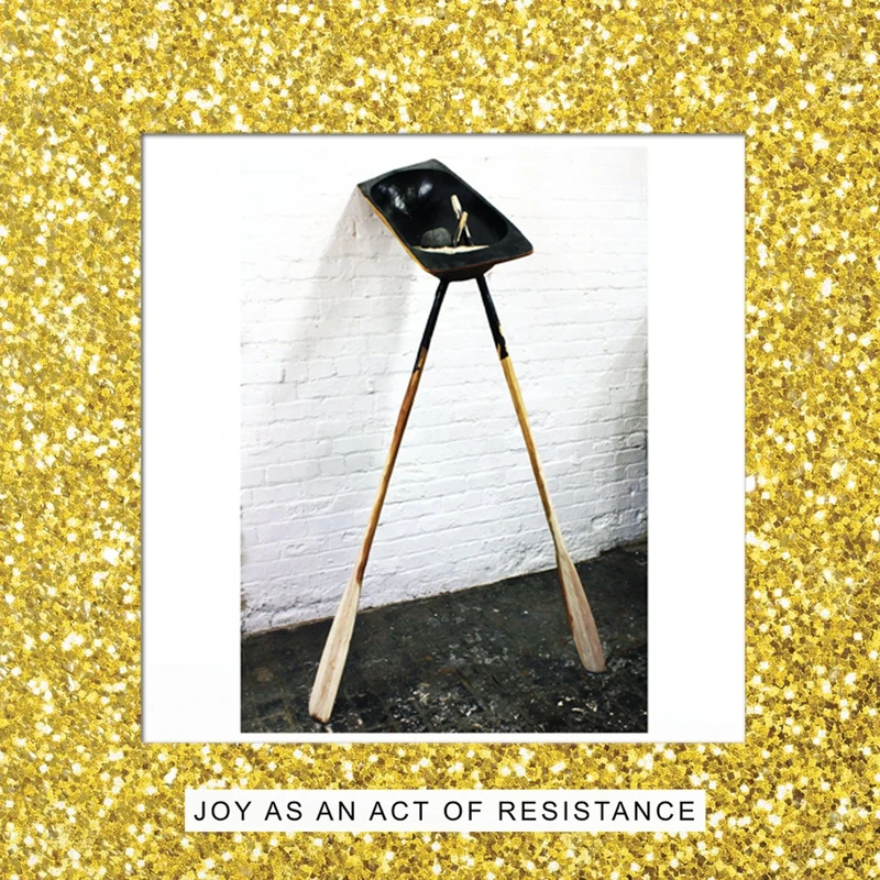 Joy As An Act Of Resistance. [VINYL]