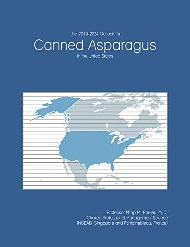 The 2019-2024 Outlook for Canned Asparagus in the United States