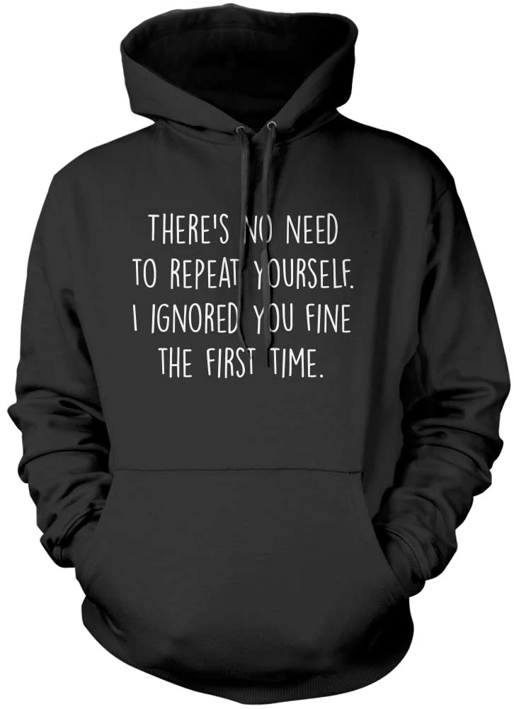There's No Need to Repeat Yourself - Unisex Hoodie - Sarcastic Sarcasm Slogan Funny Grumpy M Black