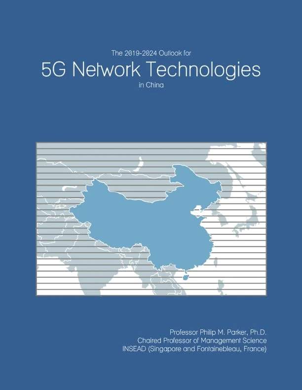 The 2019-2024 Outlook for 5G Network Technologies in China