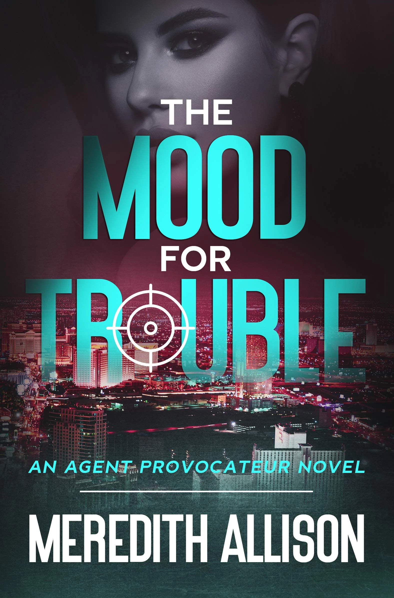 The Mood for Trouble: A Romantic CIA Thriller (Agent Provocateur Book 1)