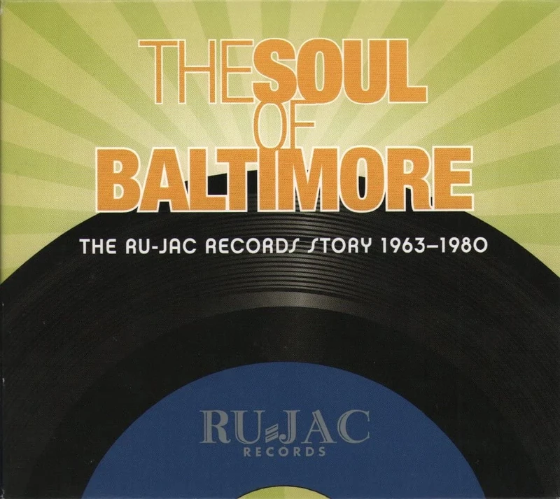 The Soul Of Baltimore: The Ru-Jac Records Story 1963-1980