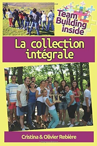 Team Building inside: la collection intégrale: Créez et vivez l'esprit d'équipe! - Image 1