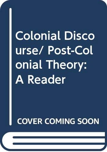 Colonial Discourse and Post-Colonial Theory: A Reader