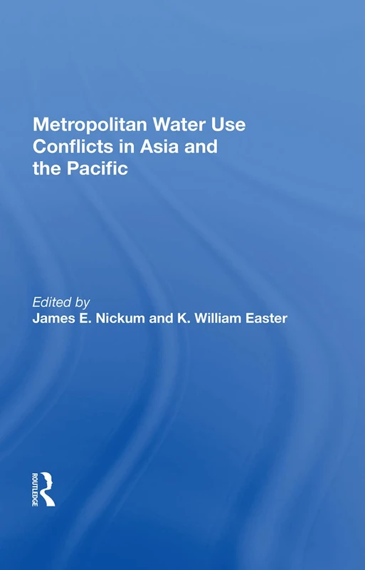 Routledge - Metropolitan Water Use Conflicts in Asia and the Pacific