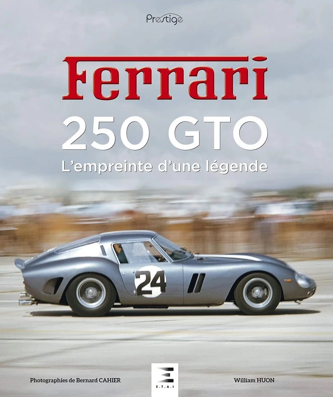 Ferrari 250 GTO - l'empreinte d'une légende: L'empreinte d'une légende 1962-1964