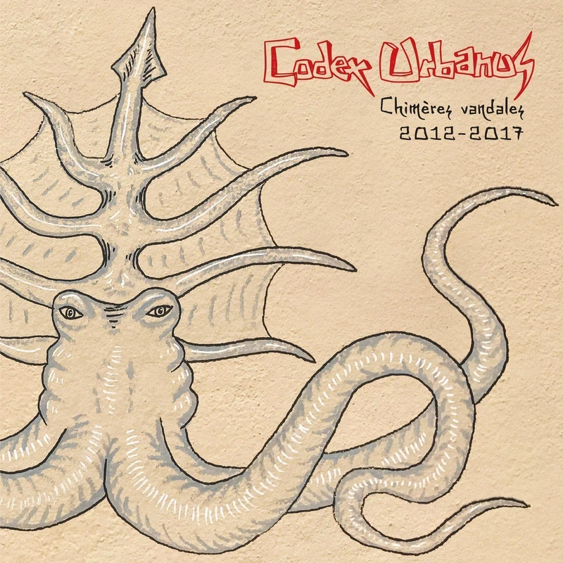 Codex urbanus: Chimères vandales 2012 - 2017