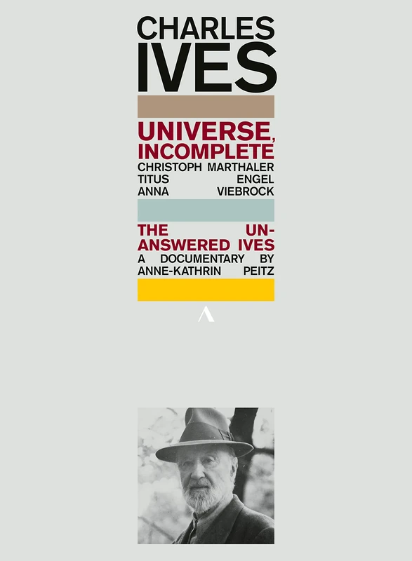 Charles Ives: Universe, Incomplete - The Unanswered Ives, a documentary by Anne-Kathrin Peitz [Accentus Music: ACC20434] [DVD]