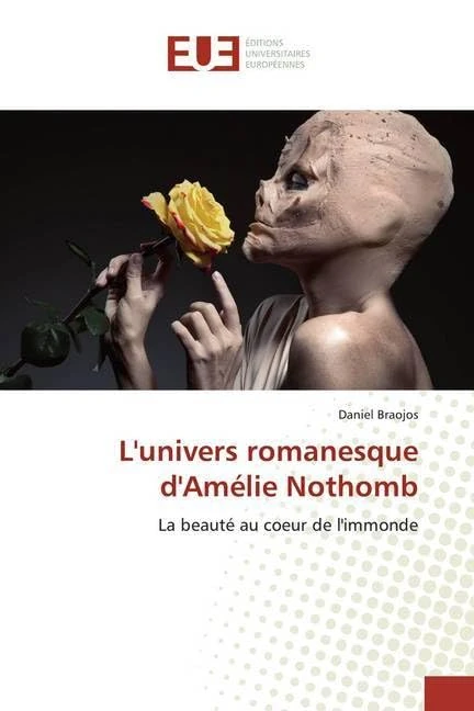L'univers romanesque d'Amélie Nothomb: La beauté au coeur de l'immonde
