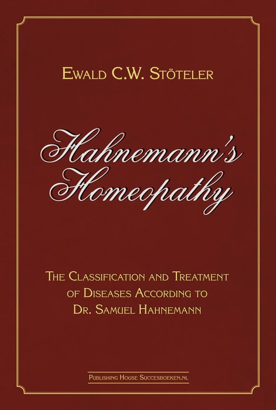Hahnemann’s Homeopathy: The Classification and Treatment of Diseases According to Dr. Samuel Hahnemann