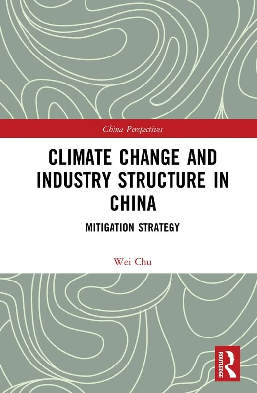 Climate Change and Industry Structure in China: Mitigation Strategy (China Perspectives)