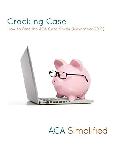 Cracking Case - How to Pass the ACA Case Study (November 2019)