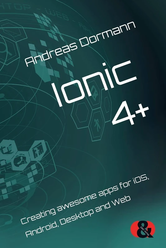 Ionic 4+: Creating awesome apps for iOS, Android, Desktop and Web - Image 1