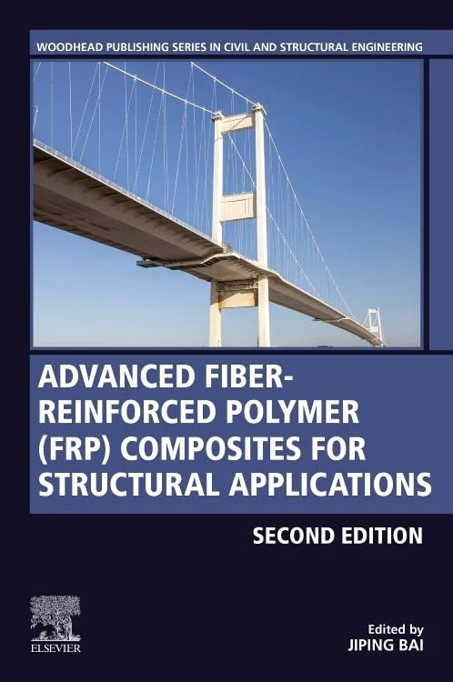 Advanced Fibre-Reinforced Polymer (FRP) Composites for Structural Applications (Woodhead Publishing Series in Civil and Structural Engineering)