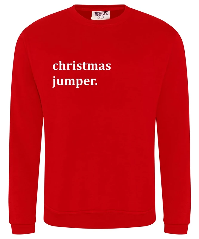 Teesh Funny Christmas Jumper - Sarcastic Unisex Xmas Sweatshirt