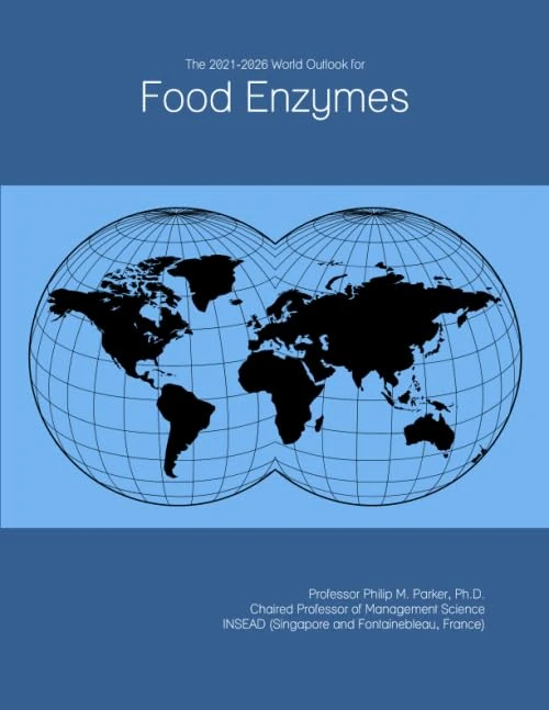 The 2021-2026 World Outlook for Food Enzymes
