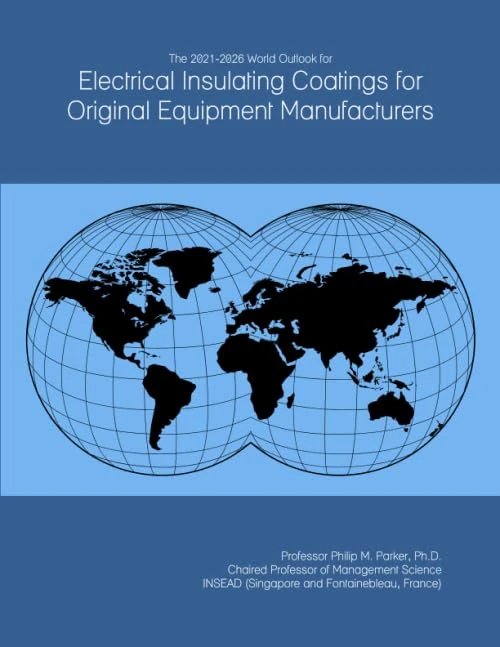 The 2021-2026 World Outlook for Electrical Insulating Coatings for Original Equipment Manufacturers