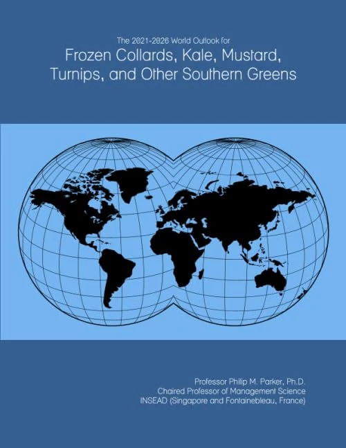 The 2021-2026 World Outlook for Frozen Collards, Kale, Mustard, Turnips, and Other Southern Greens