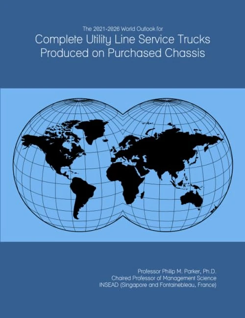 The 2021-2026 World Outlook for Complete Utility Line Service Trucks Produced on Purchased Chassis