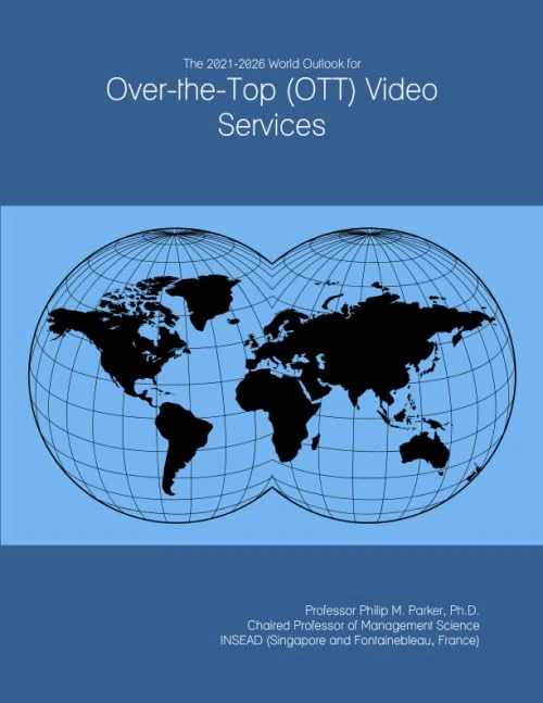The 2021-2026 World Outlook for Over-the-Top (OTT) Video Services