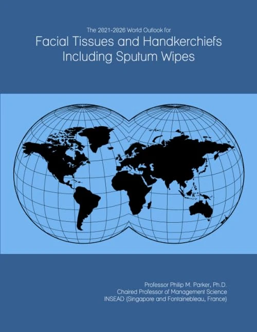 The 2021-2026 World Outlook for Facial Tissues and Handkerchiefs Including Sputum Wipes